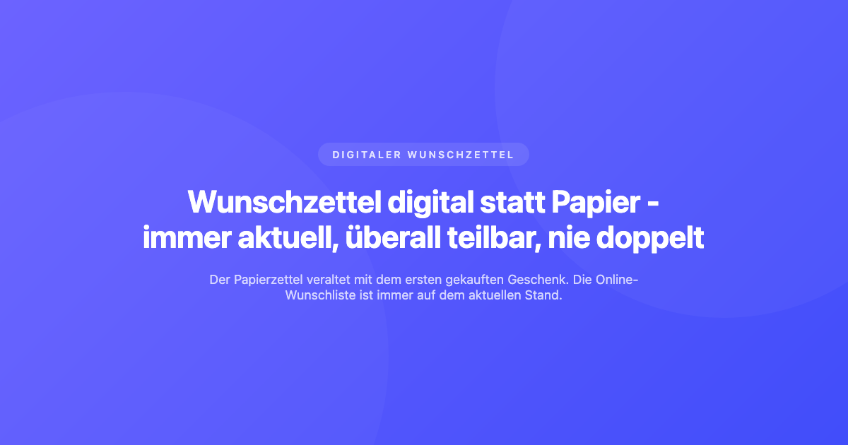 Wunschzettel digital statt Papier: Warum die Online-Wunschliste besser ist