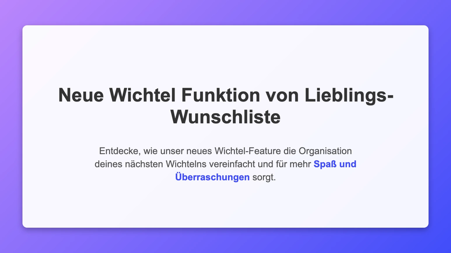 Das neue Wichtel-Feature: Freude schenken leicht gemacht