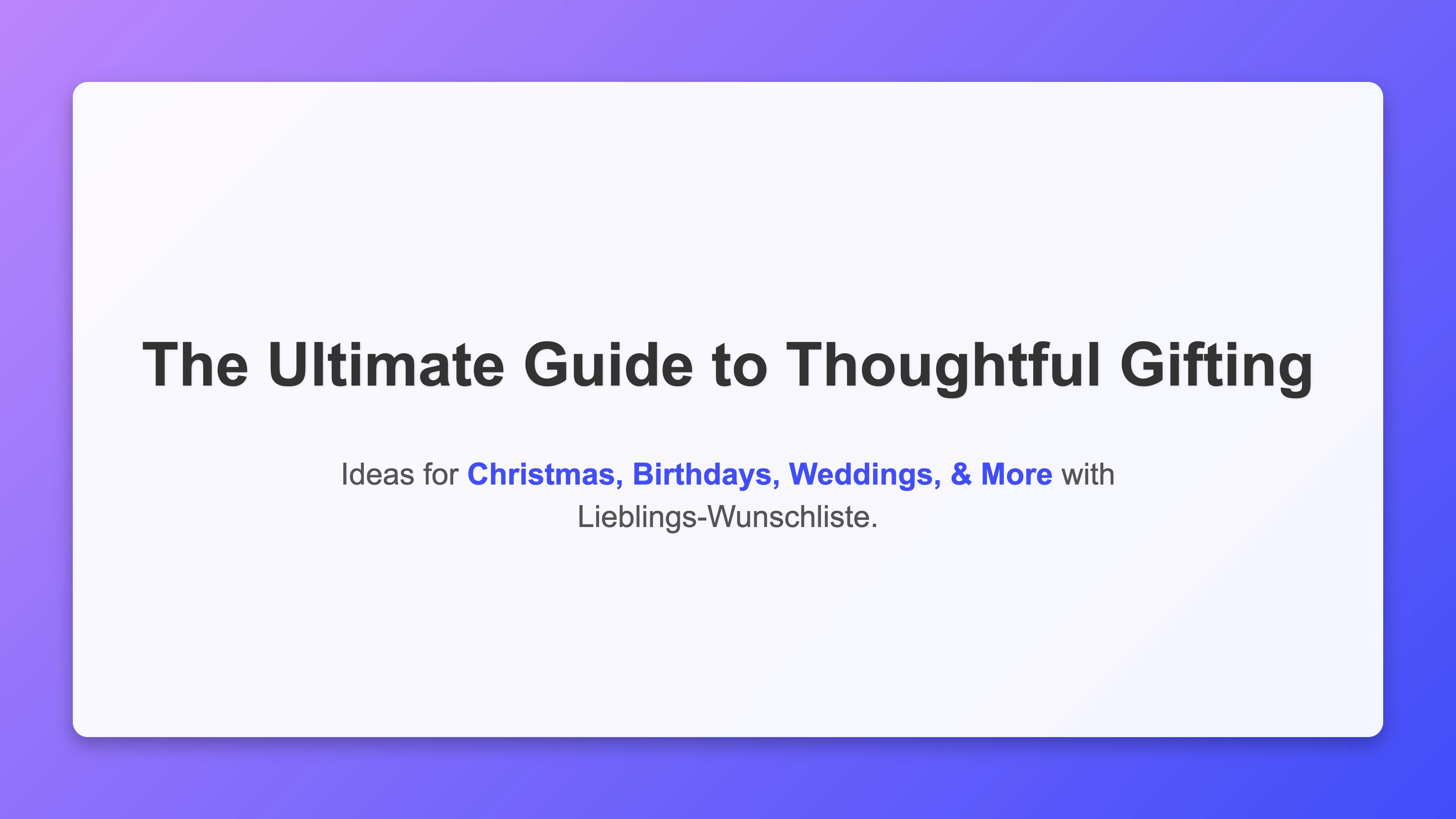 The Ultimate Guide to Thoughtful Gifting: Ideas for Every Occasion with Lieblings-Wunschliste