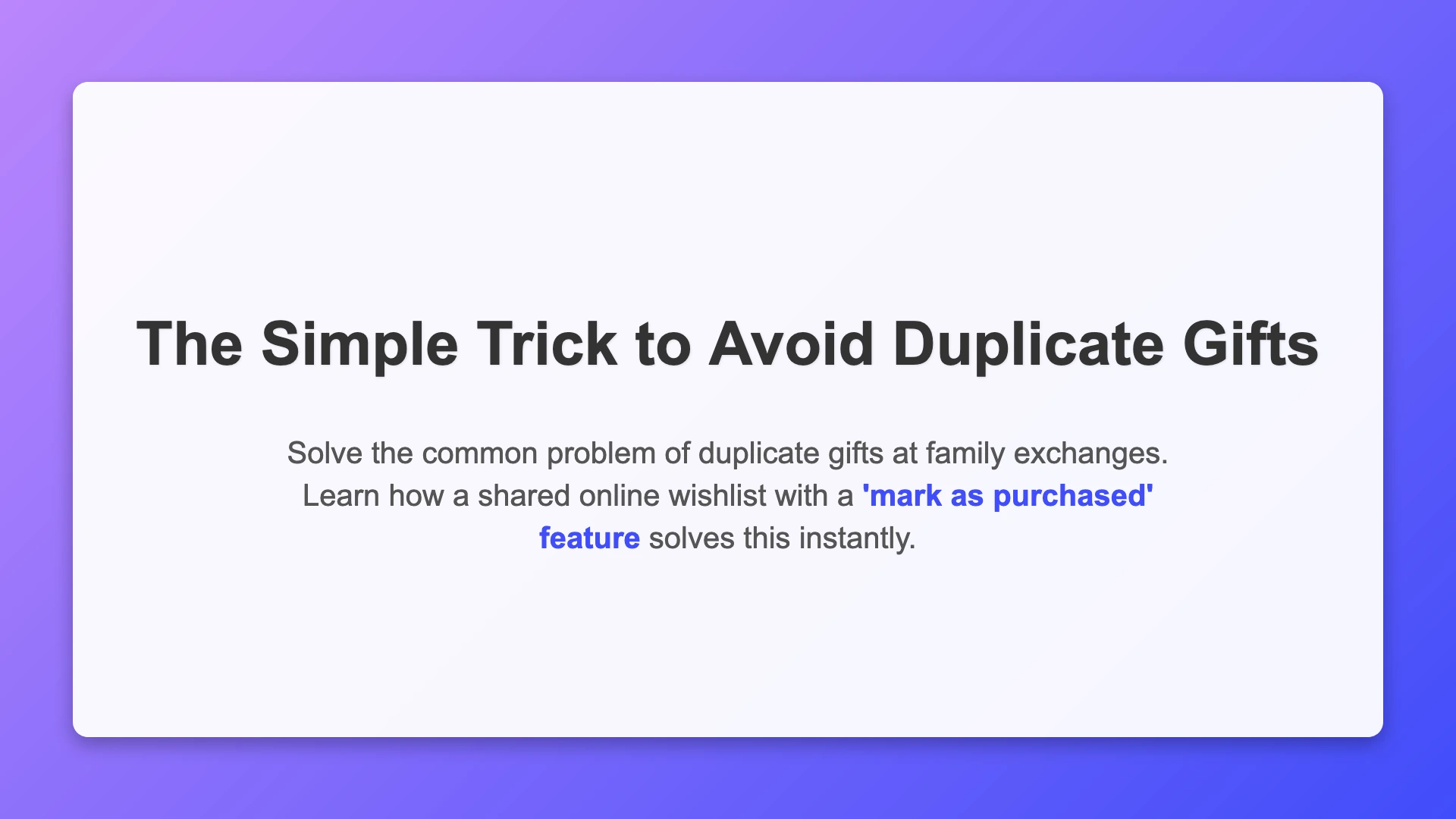 Avoid duplicate gifts with a shared online wishlist.