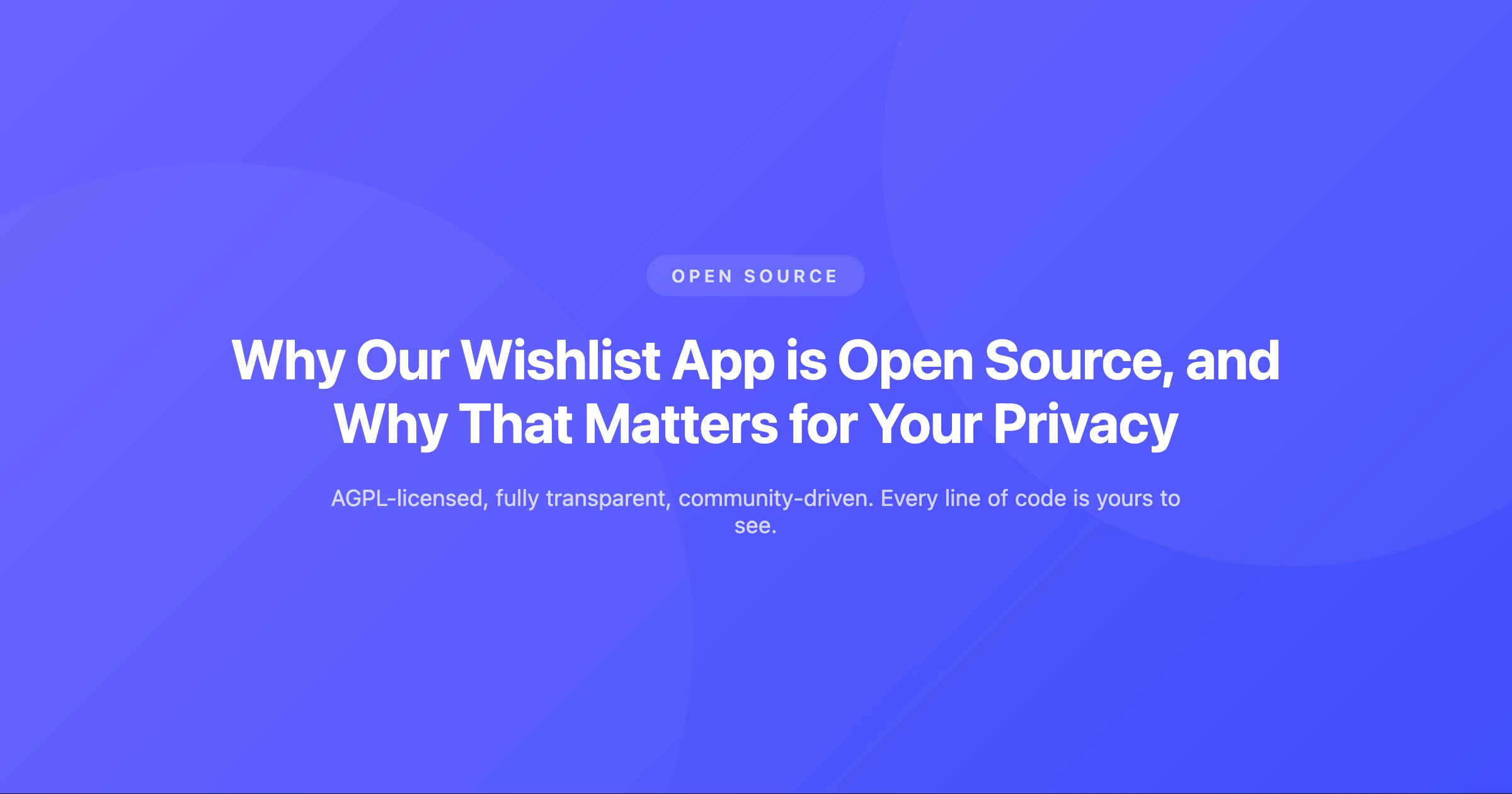 Why Our Wishlist App is Open Source, and Why That Matters for Your Privacy